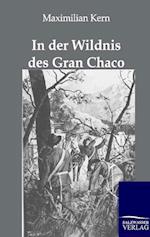 In Der Wildnis Des Gran Chaco