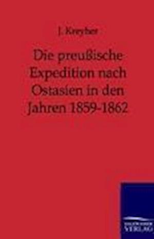 Die preußische Expedition nach Ostasien in den Jahren 1859-1862