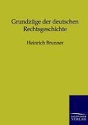 Grundzüge Der Deutschen Rechtsgeschichte