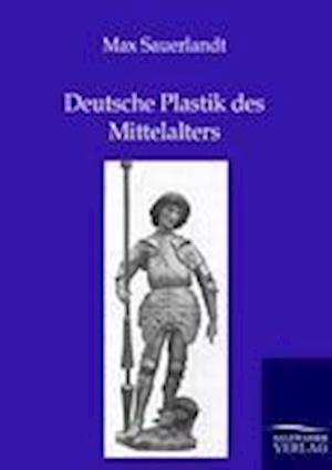 Deutsche Plastik Des Mittelalters