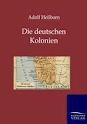 Die Deutschen Kolonien (Land Und Leute)