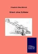 Orient Ohne Schleier