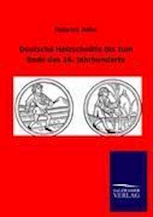 Deutsche Holzschnitte bis zum Ende des 16. Jahrhunderts