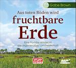 Aus toten Böden wird fruchtbare Erde - Hörbuch