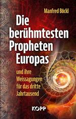 Die berühmtesten Propheten Europas und ihre Weissagungen für das dritte Jahrtausend