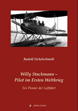 Willy Stuckmann – Pilot im Ersten Weltkrieg