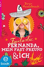 Fantastic Fernanda, mein Fast-Freund und ich