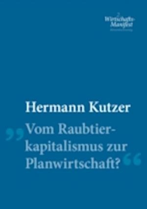 Vom Raubtierkapitalismus zur Planwirtschaft?