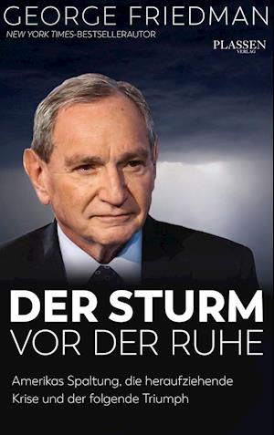 George Friedman: Der Sturm vor der Ruhe