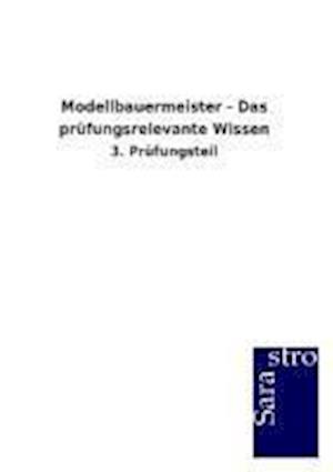 Modellbauermeister - Das prüfungsrelevante Wissen