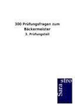 300 Prüfungsfragen zum Bäckermeister