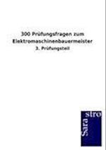 300 Prüfungsfragen zum Elektromaschinenbauermeister