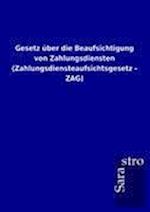 Gesetz über die Beaufsichtigung von Zahlungsdiensten (Zahlungsdiensteaufsichtsgesetz - ZAG)