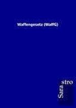 Waffengesetz (WaffG)