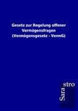 Gesetz zur Regelung offener Vermögensfragen (Vermögensgesetz - VermG)