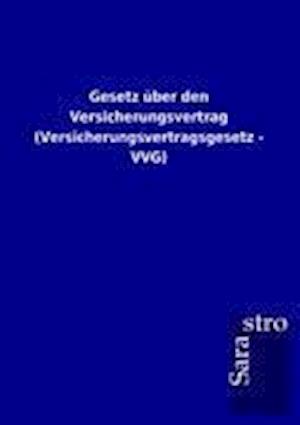 Gesetz über den Versicherungsvertrag (Versicherungsvertragsgesetz - VVG)