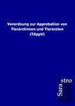 Verordnung zur Approbation von Tierärztinnen und Tierärzten (TAppV)