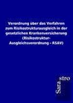 Verordnung über das Verfahren zum Risikostrukturausgleich in der gesetzlichen Krankenversicherung (Risikostruktur- Ausgleichsverordnung - RSAV)