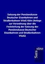 Satzung der Pensionskasse Deutscher Eisenbahnen und Straßenbahnen VVaG Köln (Anlage zur Verordnung über die Feststellung der Satzung der Pensionskasse Deutscher Eisenbahnen und Straßenbahnen VVaG)