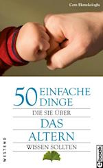 50 einfache Dinge, die Sie über das Altern wissen sollten