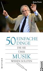 50 einfache Dinge, die Sie über Musik wissen sollten