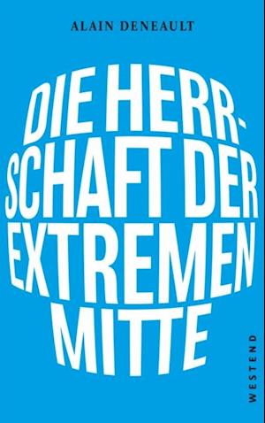 Die Herrschaft der extremen Mitte