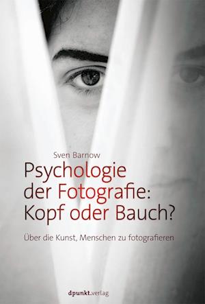 Psychologie der Fotografie: Kopf oder Bauch?