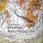 Praxisbuch Kreative Naturfotografie