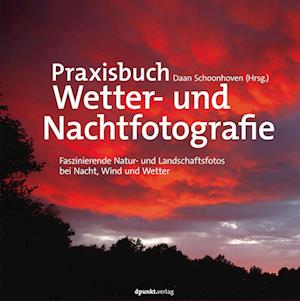 Praxisbuch Wetter- und Nachtfotografie