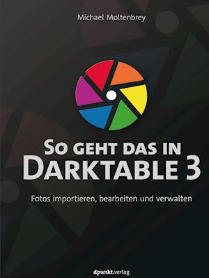 So geht das in Darktable 3