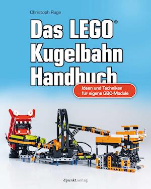 Das LEGO®-Kugelbahn-Handbuch