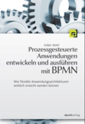 Prozessgesteuerte Anwendungen entwickeln und ausführen mit BPMN