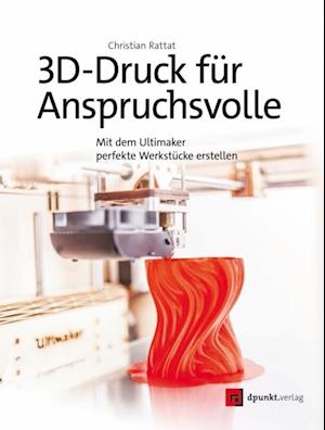 3D-Druck für Anspruchsvolle