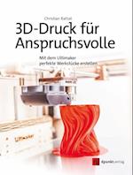 3D-Druck für Anspruchsvolle