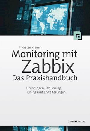 Monitoring mit Zabbix: Das Praxishandbuch