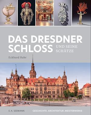 Das Dresdner Schloss und seine Schätze