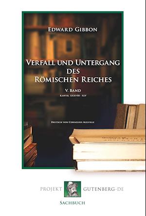 Verfall und Untergang des Römischen Reiches. V. Band