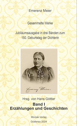 Emerenz Meier Gesammelte Werke Jubiläumsausgabe in drei Bänden zum 150. Geburtstag der Dichterin