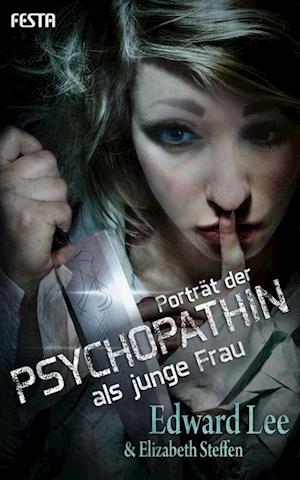 Porträt der Psychopathin als junge Frau