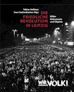 Die Friedliche Revolution in Leipzig. 2 Bände