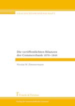 Die veröffentlichten Bilanzen der Commerzbank 1870-1944