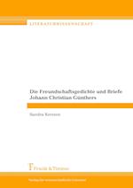 Die Freundschaftsgedichte und Briefe Johann Christian Günthers