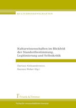 Kulturwissenschaften im Blickfeld der Standortbestimmung, Legitimierung und Selbstkritik