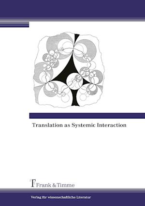 Translation as Systemic Interaction