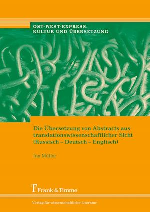 Die Übersetzung von Abstracts aus translationswissenschaftlicher Sicht (Russisch-Deutsch-Englisch)