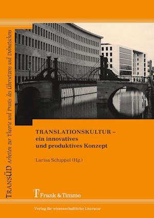 Translationskultur ¿ ein innovatives und produktives Konzept