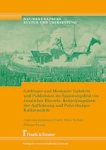 Göttinger und Moskauer Gelehrte und Publizisten im Spannungsfeld von russischer Historie, Reformimpulsen der Aufklärung und Petersburger Kulturpolitik