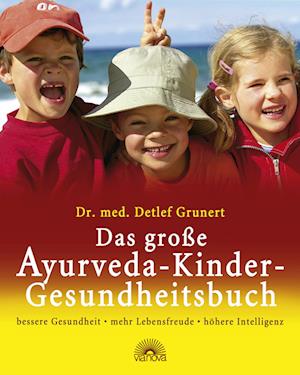 Das große Ayurveda-Kinder-Gesundheitsbuch
