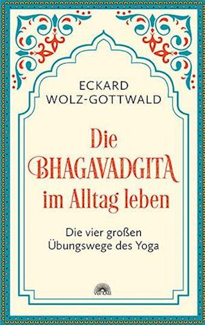 Die Bhagavadgita im Alltag leben