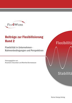 Flexibilität in Unternehmen - Rahmenbedingungen und Perspektiven